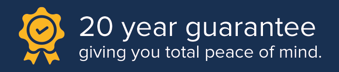 20 Year Guarantee - giving you total peace of mind